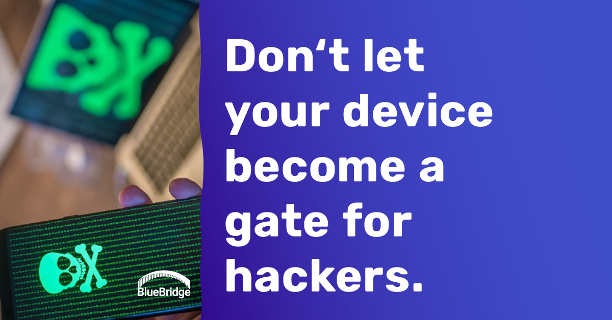 Don't let your device become a gate for hackers