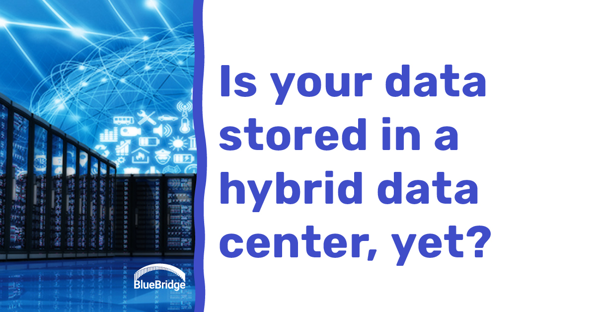 Is your data stored in a hybrid data center, yet?