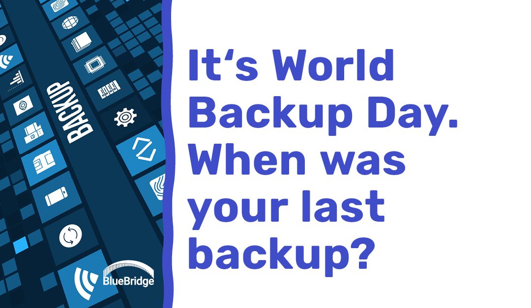 World Backup Day! A Few Tips For You.