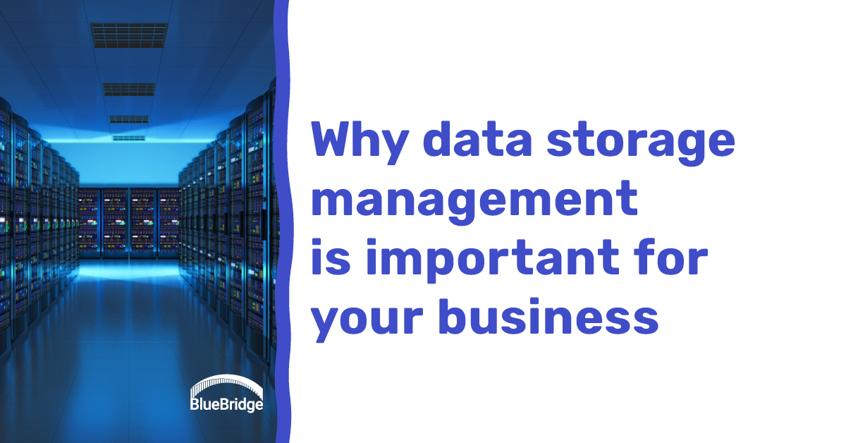 Why data storage management is important for your business