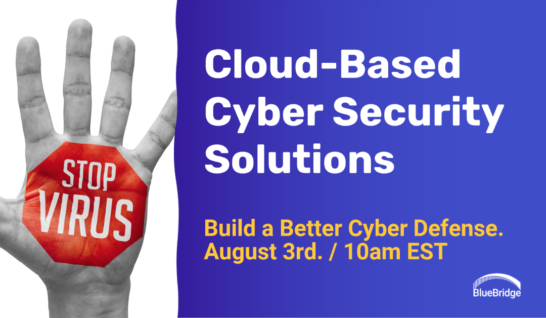 Build a Better Cyber Defense: Leveraging Cloud-Based Cyber Security Solutions